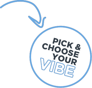 Pick & Choose Your Vibe